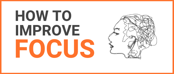 How to Improve Focus: 17 Techniques to Take Control of Your Day
