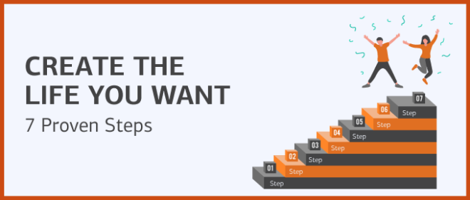 7 Steps to Create the Life You Want to Live, Starting Today – SoulSalt