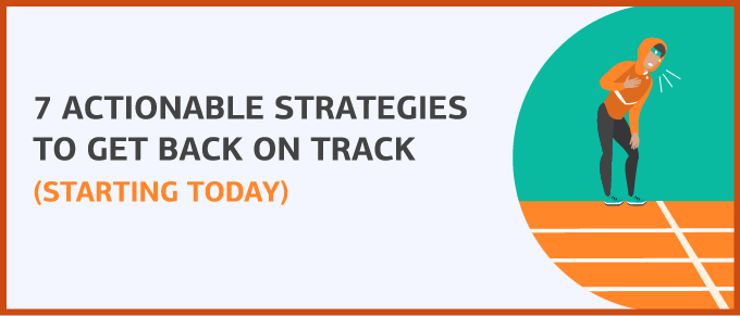 How to Get Your Life Back on Track – 7 Actionable Strategies