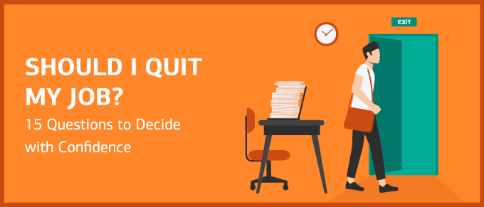 Should I Quit My Job? 15 Questions to Decide with Confidence