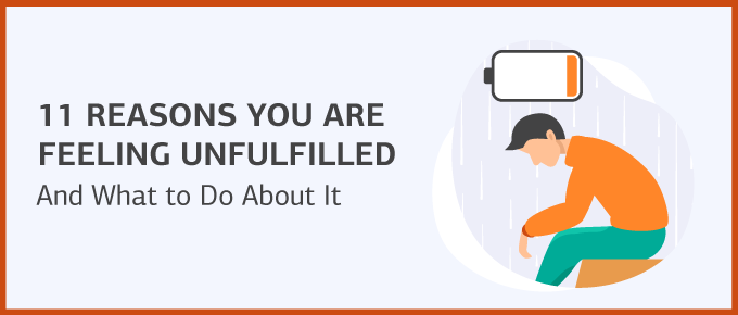 11 Reasons You Are Feeling Unfulfilled (and What to Do About It)