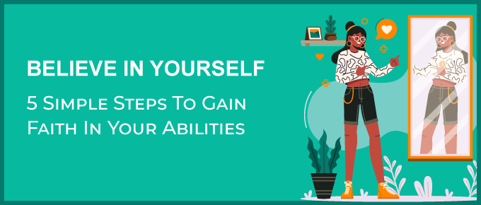 How to Believe in Yourself (In 5 Simple Steps)