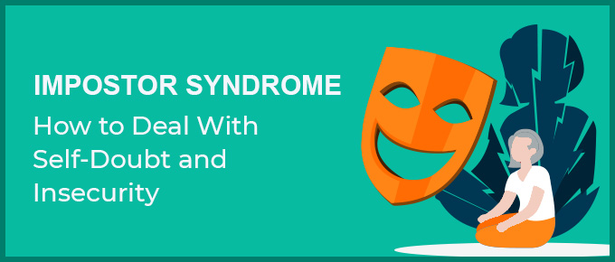 How to Deal with Impostor Syndrome and Finally Stop Self-Doubt